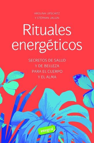 RITUALES ENERGÉTICOS | 9788491182528 | LIPSCHITZ, AROUNA/JAULIN, STEPHAN | Llibreria Geli - Llibreria Online de Girona - Comprar llibres en català i castellà