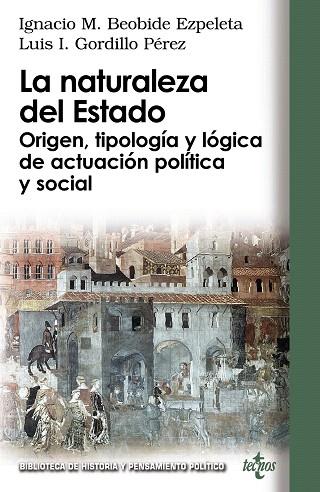 LA NATURALEZA DEL ESTADO.ORIGEN, TIPOLOGÍA Y LÓGICA DE ACTUACIÓN POLÍTICA Y SOCIAL | 9788430950805 | BEOBIDE EZPELETA, IGNACIO Mª/GORDILLO PÉREZ, LUIS IGNACIO | Llibreria Geli - Llibreria Online de Girona - Comprar llibres en català i castellà