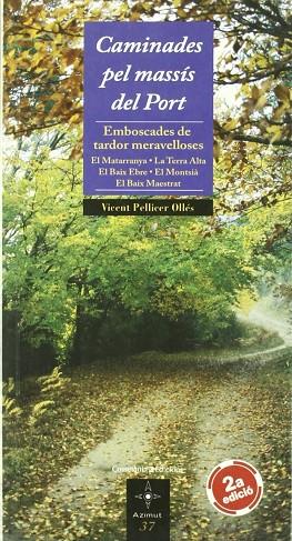 CAMINADES PEL MASSIS DEL PORT.EMBOSCADES DE TARDOR MERAVELLOSES(2ª EDICIÓ 2017) | 9788497912952 | PELLICER OLLES,VICENT | Llibreria Geli - Llibreria Online de Girona - Comprar llibres en català i castellà