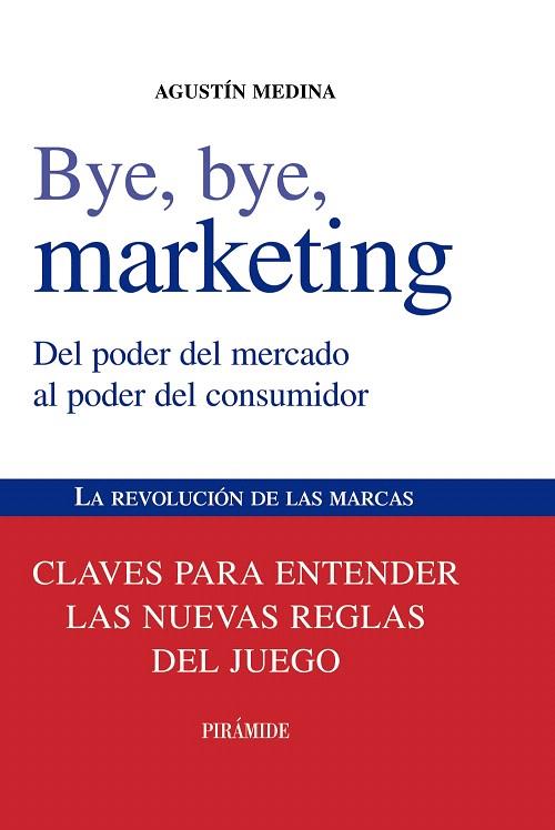 BYE BYE MARKETING | 9788436823868 | MEDINA,AGUSTIN | Libreria Geli - Librería Online de Girona - Comprar libros en catalán y castellano