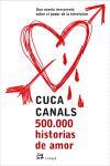 500.000 HISTORIAS DE AMOR.UNA NOVELA IRREVERENTE SOBRE EL PO | 9788476697306 | CANALS,CUCA | Libreria Geli - Librería Online de Girona - Comprar libros en catalán y castellano