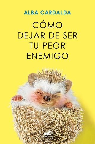 CÓMO DEJAR DE SER TU PEOR ENEMIGO | 9788419248930 | CARDALDA, ALBA | Llibreria Geli - Llibreria Online de Girona - Comprar llibres en català i castellà