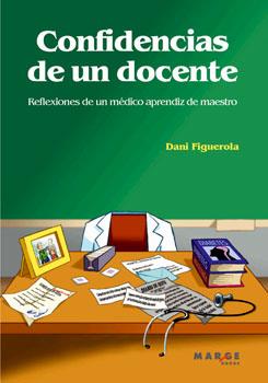 CONFIDENCIAS DE UN DOCENTE.REFLEXIONES DE UN MEDICO APRENDIZ | 9788492442515 | FIGUEROLA,DANI | Llibreria Geli - Llibreria Online de Girona - Comprar llibres en català i castellà