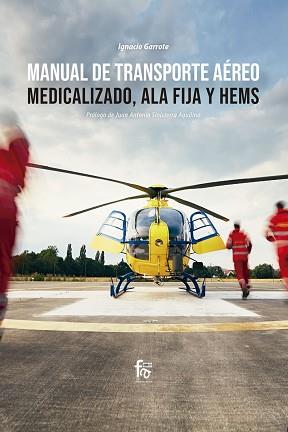 MANUAL DE TRASPORTE AEREO MEDICALIZADO, ALA FIJA Y HEMS | 9788413236780 | GARROTE MORENO, IGNACIO | Llibreria Geli - Llibreria Online de Girona - Comprar llibres en català i castellà