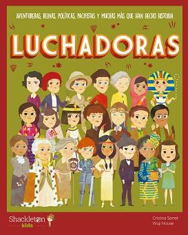 LUCHADORASAVENTURERAS,REINAS,POLÍTICAS,PACIFISTAS Y MUCHAS MÁS QUE HAN HECHO HISTORIA | 9788413610115 | SERRET ALONSO,CRISTINA | Llibreria Geli - Llibreria Online de Girona - Comprar llibres en català i castellà