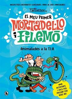 ANIMALADES A LA T.I.A. (EL MEU PRIMER MORTADEL·LO I FILEMÓ) | 9788402430069 | IBÁÑEZ, FRANCISCO | Libreria Geli - Librería Online de Girona - Comprar libros en catalán y castellano