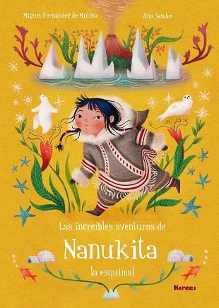 LAS INCREÍBLES AVENTURAS DE NANUKITA LA ESQUIMAL | 9788494777813 | FERNÁNDEZ DE MOLINA,MIGUEL/SENDER,ANA | Llibreria Geli - Llibreria Online de Girona - Comprar llibres en català i castellà