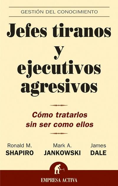 JEFES TIRANOS Y EJECUTIVOS AGRESIVOS.COMO TRATARLOS... | 9788495787965 | SHAPIRO,RONALD M./JANKOWSKI,MARK A./DALE,JAMES | Llibreria Geli - Llibreria Online de Girona - Comprar llibres en català i castellà