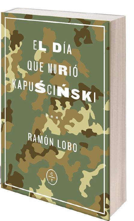 EL DÍA QUE MURIÓ KAPUSCINSKI | 9788494913143 | LOBO,RAMÓN | Libreria Geli - Librería Online de Girona - Comprar libros en catalán y castellano