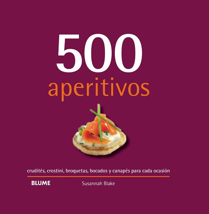 500 APERITIVOS | 9788417492946 | BLAKE,SUSANNAH | Llibreria Geli - Llibreria Online de Girona - Comprar llibres en català i castellà