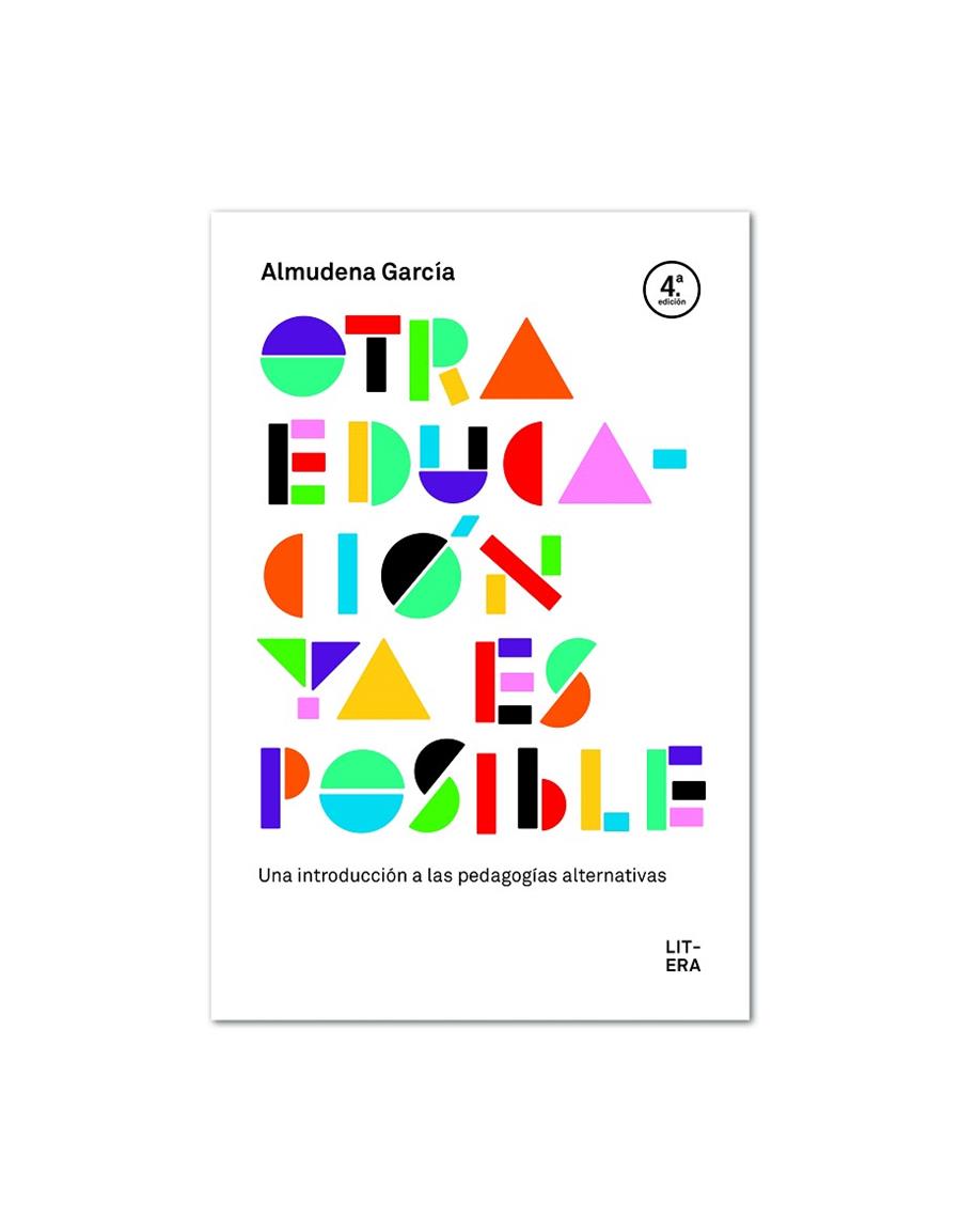 OTRA EDUCACIÓN YA ES POSIBLE UNA INTRODUCCIÓN A LAS PEDAGOGÍAS ALTERNATIVAS | 9788494601330 | GARCÍA,ALMUDENA | Llibreria Geli - Llibreria Online de Girona - Comprar llibres en català i castellà