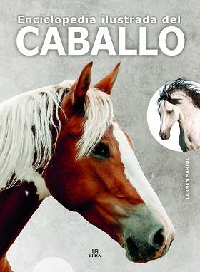 ENCICLOPEDIA ILUSTRADA DEL CABALLO | 9788466242462 | MARTUL HERNÁNDEZ, CARMEN | Llibreria Geli - Llibreria Online de Girona - Comprar llibres en català i castellà