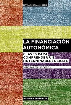 LA FINANCIACIÓN AUTONÓMICA.CLAVES PARA COMPRENDER UN (INTERMINABLE) DEBATE | 9788420697574 | LEÓN,SANDRA/AJA,ELISEO/HERRERO,ANA/LAGO,SANTIAGO | Libreria Geli - Librería Online de Girona - Comprar libros en catalán y castellano