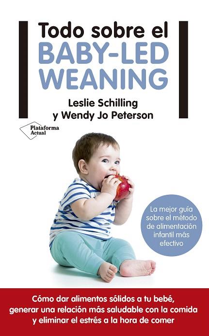 TODO SOBRE EL BABY-LED WEANING.LA MEJOR GUÍA SOBRE EL MÉTODO DE ALIMENTACIÓN MÁS EFECTIVO | 9788417114121 | SCHILLING,LESLIE/PETERSON,WENDY JO | Llibreria Geli - Llibreria Online de Girona - Comprar llibres en català i castellà