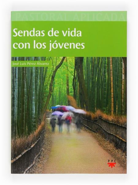 SENDAS DE VIDA CON LOS JOVENES | 9788428824491 | PEREZ ALVAREZ,JOSE LUIS | Libreria Geli - Librería Online de Girona - Comprar libros en catalán y castellano