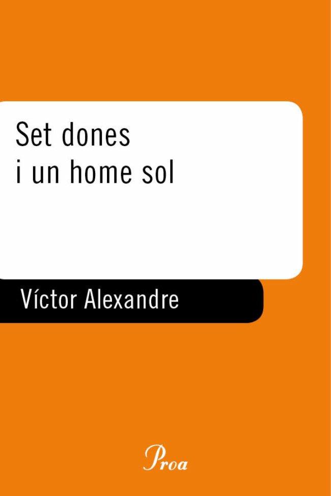 SET DONES I UN HOME SOL | 9788484375593 | ALEXANDRE,VICTOR | Llibreria Geli - Llibreria Online de Girona - Comprar llibres en català i castellà
