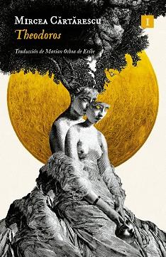 THEODOROS | 9788419581655 | CARTARESCU, MIRCEA | Libreria Geli - Librería Online de Girona - Comprar libros en catalán y castellano