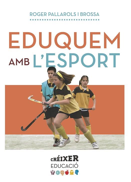 EDUQUEM AMB L'ESPORT | 9788498839975 | PALLAROLS BROSSA,ROGER | Libreria Geli - Librería Online de Girona - Comprar libros en catalán y castellano