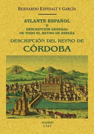 ATLANTE ESPAÑOL.CÓRDOBA DESCRIPIÓN GENERAL DE TODO EL REYNO DE CORDOBA. | 9788490015711 | ESPINALT Y GARCÍA,BERNARDO | Llibreria Geli - Llibreria Online de Girona - Comprar llibres en català i castellà