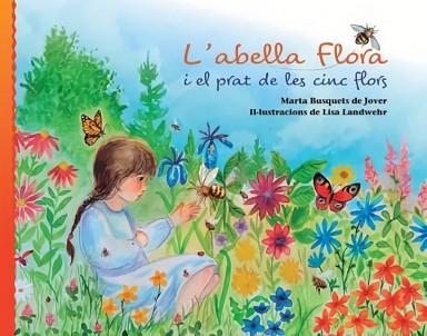 L'ABELLA FLORA I EL PRAT DE LES CINC FLORS | 9788412513707 | BUSQUETS DE JOVER,MARTA | Libreria Geli - Librería Online de Girona - Comprar libros en catalán y castellano