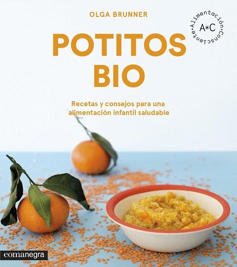 POTITOS BIO.RECETAS Y CONSEJOS PARA UNBA ALIMENTACIÓN INFANTIL SALUDABLE | 9788416605798 | BRUNNER,OLGA | Llibreria Geli - Llibreria Online de Girona - Comprar llibres en català i castellà