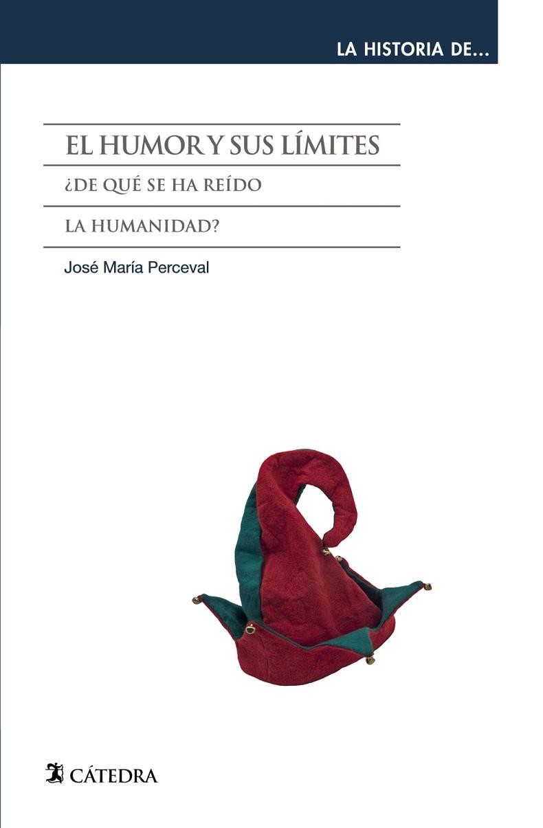 EL HUMOR Y SUS LÍMITES.¿DE QUÉ SE HA REÍDO LA HUMANIDAD? | 9788437634579 | PERCEVAL,JOSÉ MARÍA | Llibreria Geli - Llibreria Online de Girona - Comprar llibres en català i castellà