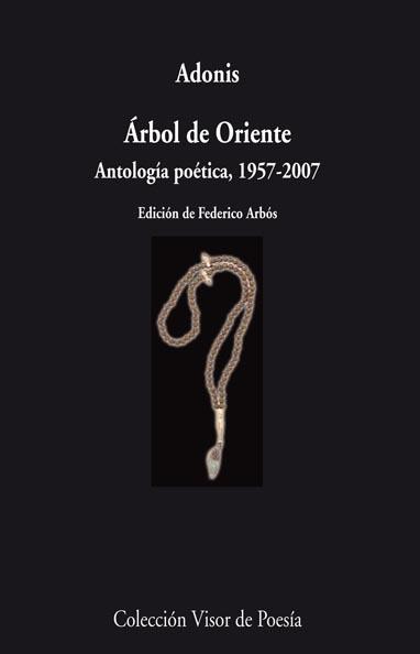 ARBOL DE ORIENTE.ANTOLOGIA POETICA 1957-2007 | 9788498957532 | ADONIS | Libreria Geli - Librería Online de Girona - Comprar libros en catalán y castellano
