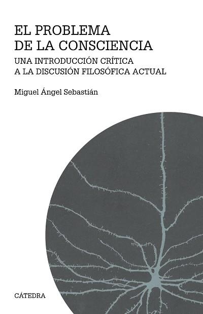 EL PROBLEMA DE LA CONSCIENCIA.UNA INTRODUCCIÓN CRÍTICA A LA DISCUSIÓN FILOSÓFICA ACTUAL | 9788437642727 | SEBASTIÁN,MIGUEL ÁNGEL | Llibreria Geli - Llibreria Online de Girona - Comprar llibres en català i castellà