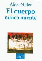 EL CUERPO NUNCA MIENTE | 9788483104392 | MILLER,ALICE | Libreria Geli - Librería Online de Girona - Comprar libros en catalán y castellano