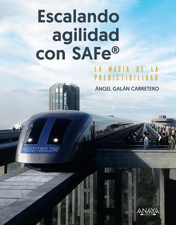 ESCALANDO AGILIDAD CON SAFE | 9788441550322 | GALÁN CARRETERO, ÁNGEL | Libreria Geli - Librería Online de Girona - Comprar libros en catalán y castellano