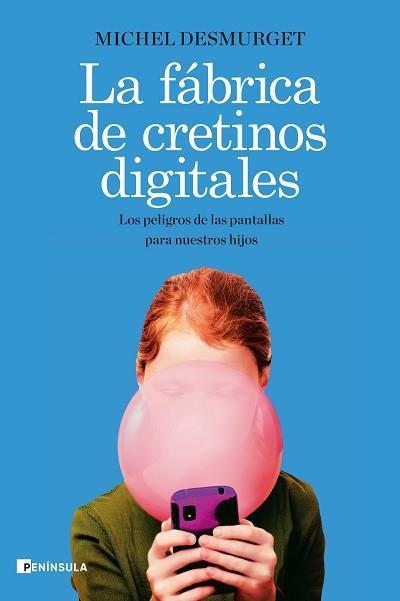 LA FÁBRICA DE CRETINOS DIGITALES.LOS PELIGROS DE LAS PANTALLAS PARA NUESTROS HIJOS | 9788499429335 | DESMURGET,MICHEL | Llibreria Geli - Llibreria Online de Girona - Comprar llibres en català i castellà