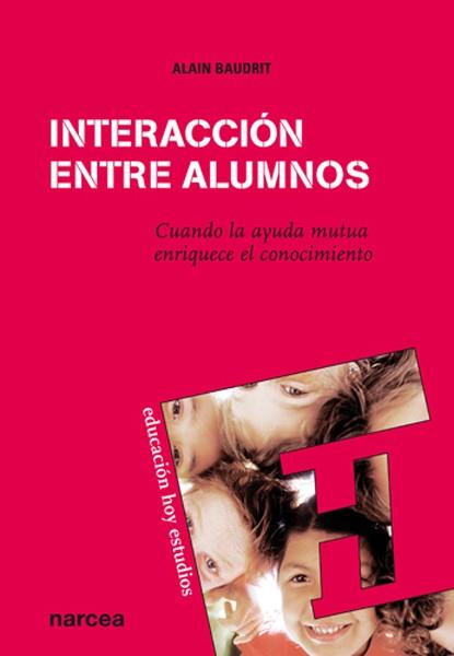 INTERACCIÓN ENTRE ALUMNOS.CUANDO LA AYUDA MUTUA ENRIQUECE EL CONOCIMIENTO | 9788427718128 | BAUDRIT,ALAIN | Llibreria Geli - Llibreria Online de Girona - Comprar llibres en català i castellà