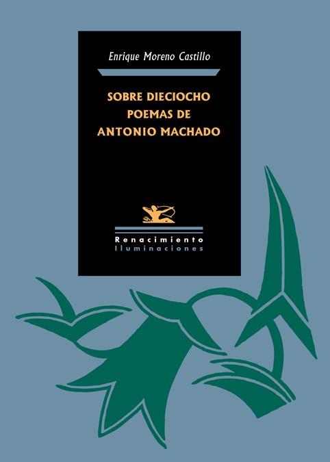 SOBRE DIECIOCHO POEMAS DE ANTONIO MACHADO | 9788416246274 | MORENO CASTILLO,ENRIQUE | Libreria Geli - Librería Online de Girona - Comprar libros en catalán y castellano