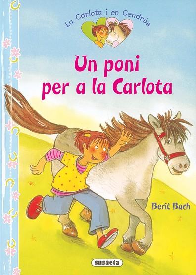 UN PONI PER A LA CARLOTA | 9788467719031 | BACH,BERIT | Libreria Geli - Librería Online de Girona - Comprar libros en catalán y castellano