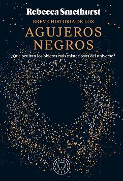 BREVE HISTORIA DE LOS AGUJEROS NEGROS | 9788410025134 | SMETHURST, REBECCA | Llibreria Geli - Llibreria Online de Girona - Comprar llibres en català i castellà