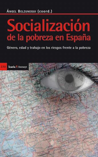 SOCIALIZACIÓN DE LA POBREZA EN ESPAÑA | 9788498884210 | BELZUNEGUI,ANGEL | Llibreria Geli - Llibreria Online de Girona - Comprar llibres en català i castellà