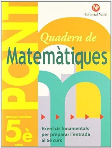 QUADERN DE MATEMÀTIQUES PONT(CINQUÈ EDUCACIÓ PRIMÀRIA) | 9788478874552 | MARTÍ FUSTER,ROSA MARÍA | Llibreria Geli - Llibreria Online de Girona - Comprar llibres en català i castellà