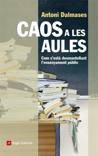 CAOS A LES AULES.COM S'ESTÀ DESMANTELLANT L'ENSENYAMENT PÚBLIC | 9788415695011 | DALMASES,ANTONI | Llibreria Geli - Llibreria Online de Girona - Comprar llibres en català i castellà