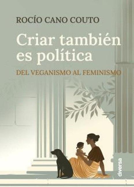 CRIAR TAMBIÉN ES POLÍTICA | 9788418087516 | CANO COUTO,ROCIO | Libreria Geli - Librería Online de Girona - Comprar libros en catalán y castellano