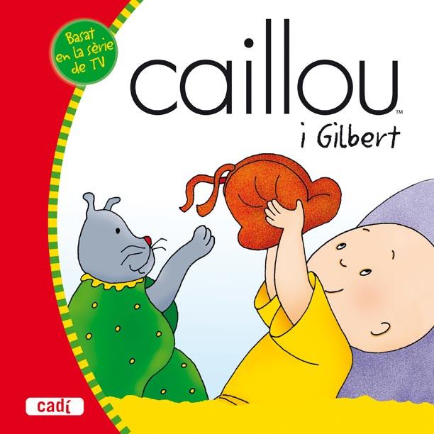 CAILLOU I GILBERT | 9788447460205 | Llibreria Geli - Llibreria Online de Girona - Comprar llibres en català i castellà