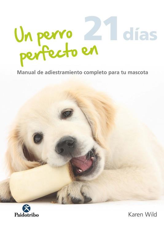 UN PERRO PERFECTO EN 21 DÍAS | 9788499105765 | WILD,KAREN | Llibreria Geli - Llibreria Online de Girona - Comprar llibres en català i castellà