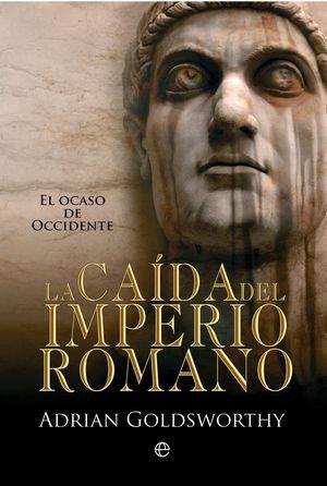 LA CAIDA DEL IMPERIO ROMANO | 9788499700496 | GOLDSWORTHY,ADRIAN | Libreria Geli - Librería Online de Girona - Comprar libros en catalán y castellano