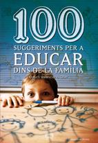 100 SUGGERIMENTS PER A EDUCAR DINS LA FAMILIA | 9788497914833 | VALENCIANO OLLER,MAURO | Llibreria Geli - Llibreria Online de Girona - Comprar llibres en català i castellà