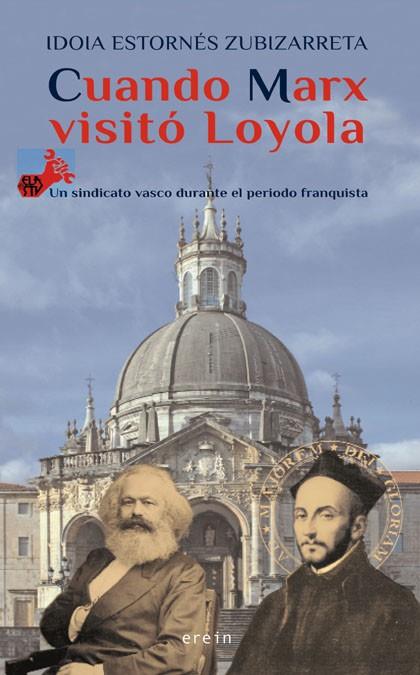 CUANDO MARX VISITÓ LOYOLA | 9788491091509 | ESTORNÉS ZUBIZARRETA,IDOIA | Llibreria Geli - Llibreria Online de Girona - Comprar llibres en català i castellà