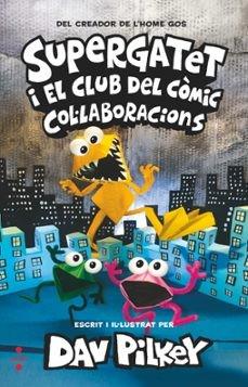 SUPERGATET I EL CLUB DEL CÒMIC-4.COL·LABORACIONS | 9788466154253 | PILKEY, DAV | Llibreria Geli - Llibreria Online de Girona - Comprar llibres en català i castellà