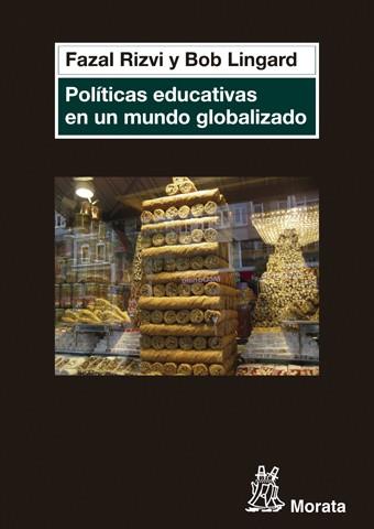 POLÍTICAS EDUCATIVAS EN UN MUNDO GLOBALIZADO | 9788471127051 | RIZVI,FAZAL/LINGARD,BOB | Libreria Geli - Librería Online de Girona - Comprar libros en catalán y castellano