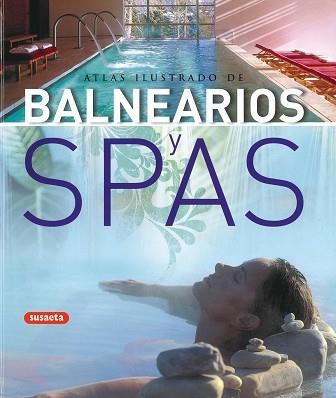 ATLAS ILUSTRADO DE BALNEARIOS Y SPAS | 9788430570348 | SUSAETA, EQUIPO | Libreria Geli - Librería Online de Girona - Comprar libros en catalán y castellano