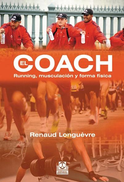 EL COACH.RUNNING, MUSCULACION Y FORMA FISICA | 9788499101637 | LONGUÈVRE,RENAUD | Llibreria Geli - Llibreria Online de Girona - Comprar llibres en català i castellà