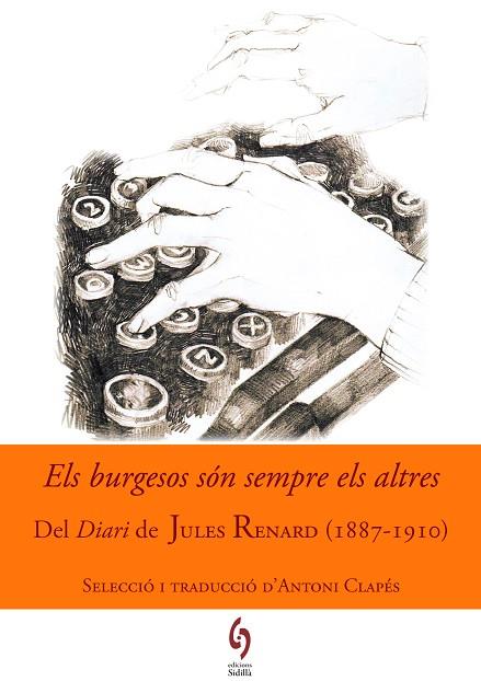 ELS BURGESOS SÓN SEMPRE ELS ALTRES.DEL DIARI DE JUKLES RENARD (1887-1910) | 9788494504105 | RENARD,JULES | Llibreria Geli - Llibreria Online de Girona - Comprar llibres en català i castellà