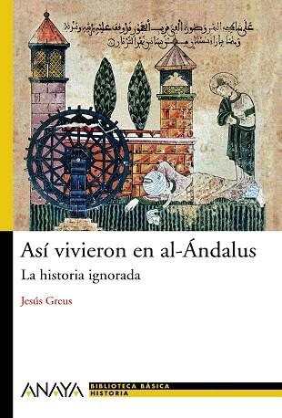 ASI VIVIERON EN AL-ANDALUS.LA HISTORIA IGNORADA | 9788466786775 | GREUS,JESUS | Llibreria Geli - Llibreria Online de Girona - Comprar llibres en català i castellà